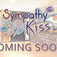 Sympathy Kiss - Coming Soon !